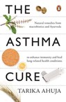 The Asthma Cure - Tarika Ahuja - 9789353053673