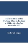 The Condition of the Working-Class in England in 1844 with a Preface written in 1892 - Frederick Engels - 9789353290542