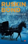 THE PHANTOM COACH - Ruskin Bond - 9789353332525