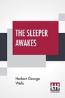 The Sleeper Awakes - WELLS,  Herbert George - 9789353369743
