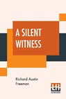 A Silent Witness - Richard Austin Freeman - 9789353420772
