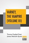 Varney, The Vampire (Volume III); Or, The Feast Of Blood. A Romance. - Thomas Preskett Prest ; James Malcolm Rymer - 9789353447526