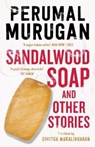Sandalwood Soap and other Stories - Perumal Murugan - 9789353451820