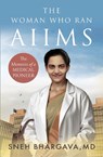 The Woman Who Ran Aiims - Sneh Bhargava - 9789353457235