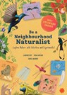 Be a Neighbourhood Naturalist - Labonie Roy ; Vena Kapoor ; Quader Quader - 9789353457396