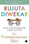 The Commonsense Diet - Rujuta Diwekar - 9789353457501