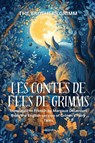 LES CONTES DE FÉES DE GRIMMS | French Version of Grimm's Fairy Tales - The Brothers Grimm - 9789353538033