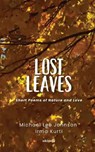 Lost Leaves | Short Poems of Nature and Love - Michael Lee Johnson ; Irma Kurti - 9789353538385