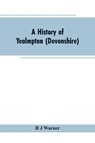 A history of Yealmpton (Devonshire) - H J Warner - 9789353602901