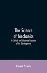 The Science of Mechanics - Ernst Mach - 9789353605650