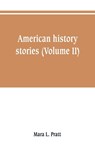 American history stories (Volume II) - Mara L Pratt - 9789353801410