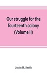 Our struggle for the fourteenth colony - Justin H Smith - 9789353803469