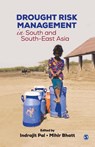 Drought Risk Management in South and South-East Asia - Indrajit Pal ; Mihir Bhatt - 9789353883911