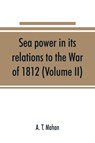 Sea power in its relations to the War of 1812 (Volume II) - A T Mahan - 9789353891312