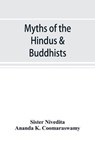 Myths of the Hindus & Buddhists - NIVEDITA,  Sister ; K Coomaraswamy, Ananda - 9789353891824
