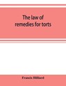 The law of remedies for torts, including replevin, real action, pleading, evidence, damages - Francis Hilliard - 9789353920579