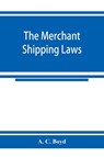 The merchant shipping laws - A C Boyd - 9789353925000