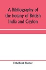 A bibliography of the botany of British India and Ceylon - Ethelbert Blatter - 9789353959630