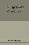 The psychology of socialism - Gustave Le Bon - 9789353974473