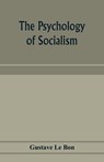 The psychology of socialism - Gustave Le Bon - 9789353974473