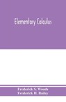 Elementary calculus - Frederick S Woods ; Frederick H Bailey - 9789353975456