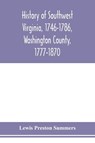 History of southwest Virginia, 1746-1786, Washington County, 1777-1870 - Lewis Preston Summers - 9789353978600