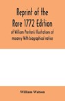 Reprint of the rare 1772 edition of William Preston's Illustrations of masonry With biographical notice - William Watson - 9789354000362
