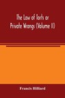 The law of torts or private wrongs (Volume II) - Francis Hilliard - 9789354003141