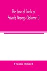 The law of torts or private wrongs (Volume I) - Francis Hilliard - 9789354003158