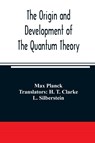 The origin and development of the quantum theory - Max Planck - 9789354006210