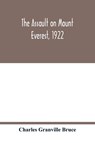 The assault on Mount Everest, 1922 - Charles Granville Bruce - 9789354016677