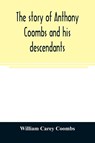 The story of Anthony Coombs and his descendants - William Carey Coombs - 9789354025433
