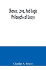 Chance, love, and logic; philosophical essays - S PEIRCE,  Charles - 9789354041594