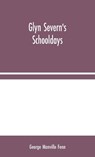 Glyn Severn's Schooldays - George Manville Fenn - 9789354044687