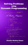 Solving Problems using Dynamic Programming: A Hacker's Perspective - Chandra Shekhar Kumar - 9789354081736
