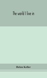 The World I Live In - Helen Keller - 9789354151576