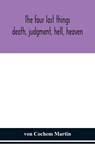 The four last things - Von Cochem Martin - 9789354153082