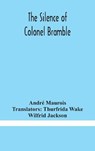 The silence of Colonel Bramble - MAUROIS,  Andre - 9789354181665