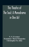 The Theatre Of The Soul; A Monodrama In One Act - N N Evreinov - 9789354186653