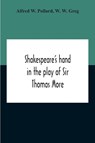 Shakespeare'S Hand In The Play Of Sir Thomas More - Alfred W Pollard - 9789354189623