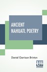 Ancient Nahuatl Poetry - Daniel Garrison Brinton - 9789354200809