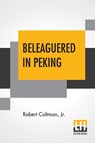 Beleaguered In Peking - Robert Coltman - 9789354208539