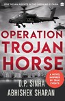 Operation Trojan Horse - D.P. Sinha ; Abhishek Sharan - 9789354225178