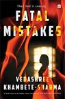 Fatal Mistakes - Vedashree Khambete-Sharma - 9789354226267