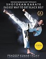 Shotokan Karate: Easiest Way to Get Black Belt - YADAV,  Pradeep Kumar - 9789354273216