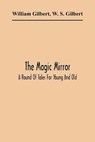 The Magic Mirror - GILBERT,  William ; S Gilbert, W - 9789354361937