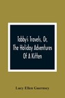 Tabby'S Travels, Or, The Holiday Adventures Of A Kitten - Lucy Ellen Guernsey - 9789354366147