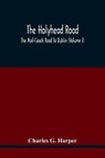 The Holyhead Road; The Mail-Coach Road To Dublin (Volume I) - G HARPER,  Charles - 9789354418228
