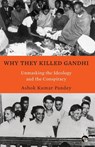 Why They Killed Gandhi Unmasking the Ideology and the Conspiracy - Ashok Kumar Pandey - 9789354470172
