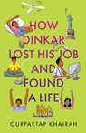How Dinkar Lost His Job & Found A Life - Gurpartap Khairah - 9789354471421